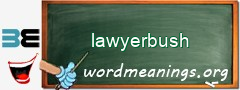 WordMeaning blackboard for lawyerbush